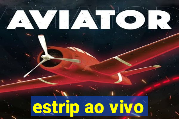 estrip ao vivo